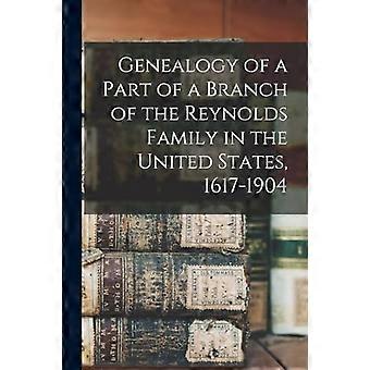 Genealogie eines Teils eines Zweiges der Familie Reynolds in den Vereinigten Staaten, 1617-1904