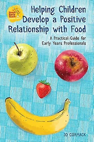 Helping Children Develop a Positive Relationship with Food