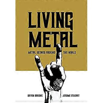 Living Metal: Metal-Szenen auf der ganzen Welt (Fortschritte in der Metal-Musik und -Kultur)