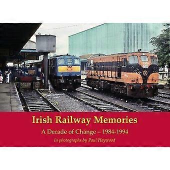 Irish Railway Memories: A Decade of Change - 1984-1994: in Fotografien von Paul Haywood