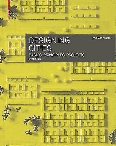 Designing Cities : Basics, Principles, Projects
