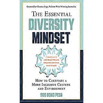 The Essential Diversity Mindset How to Cultivate a More Inclusive Culture and Environment
