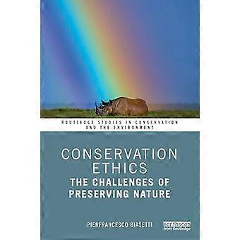Conservation Ethics The Challenges of Preserving Nature