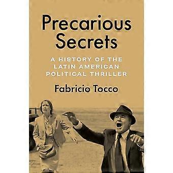 Precarious Secrets A History of the Latin American Political Thriller