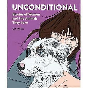 Unconditional Stories of Women and the Animals They Love