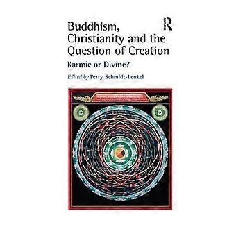 Buddhism Christianity And The Question Of Creation Karmic Or Divine - Taylor & Francis Ltd - Paperback - en Book