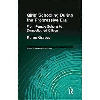 Girl's Schooling During The Progressive Era - Karen Graves - Paperback - en Book