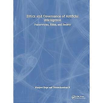 Ethics and Governance of Artificial Intelligence Frameworks Risks and Society