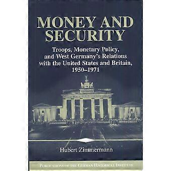 Money and security troops, monetary policy, and west germany's relations with the united states and britain, 1950-1971