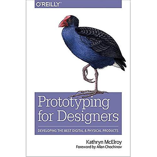 Prototyping for Designers: Developing the Best Digital and Physical Products