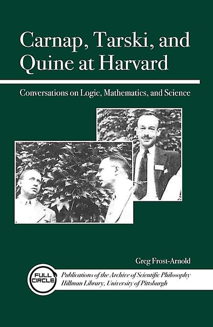 Carnap Tarski And Quine At Harvard by Greg FrostArnold Paperback