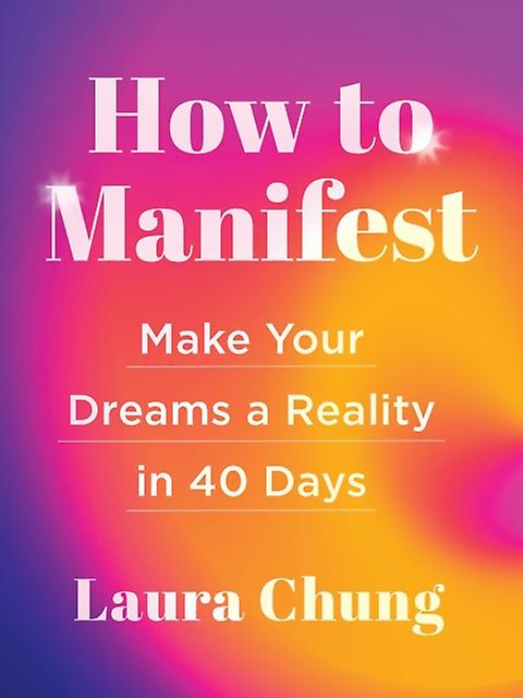 How To Manifest by Laura Chung Hardback Book