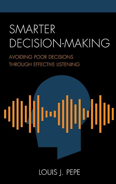 Smarter Decisionmaking by Louis J. Pepe Hardback Book