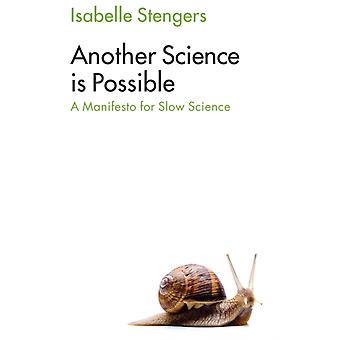 Another Science Is Possible A Manifesto For Slow Science - Isabelle Stengers