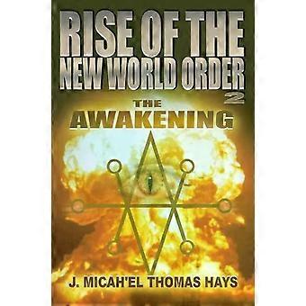 Aufstieg der Neuen Weltordnung 2: Das Erwachen – Michael Thomas Hays, J.