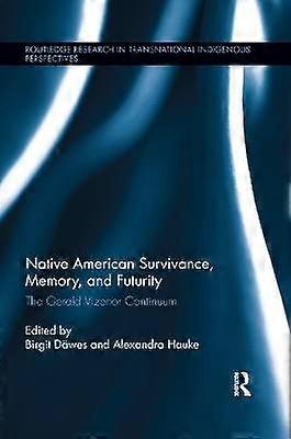 Native American Survivance Memory and Futurity