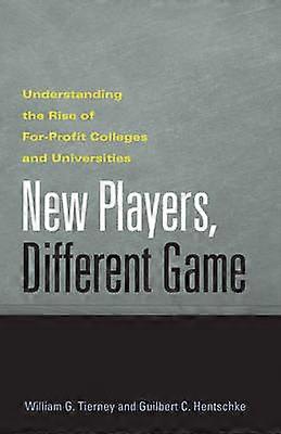 New Players Different Game - Understanding the Rise of For-Profit Colleges and Universities