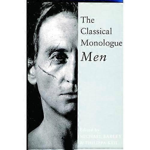 The Classical Monologue: For Men (Monologue and Scene Books)