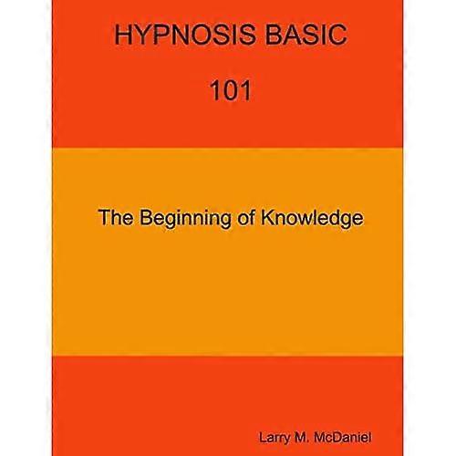Hypnosis Basic -101-The Beginning of Knowledge