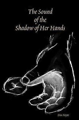 Sunetul umbrei mâinilor ei