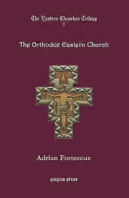 The Eastern Churches Trilogy: The Orthodox Eastern Church