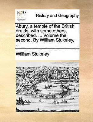 Abury a temple of the British druids with some others described  Volume the second By William Stukeley