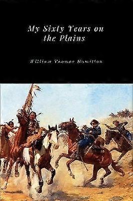 My Sixty Years on the Plains