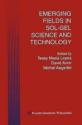 Emerging Fields in Sol-Gel Science and Technology