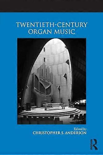 Twentieth Century Organ Music