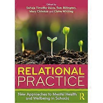 Relational Practice New Approaches to Mental Health and Wellbeing in Schools