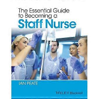 The Essential Guide to Becoming a Staff Nurse