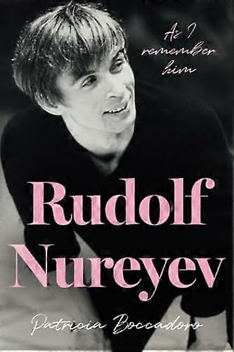 Rudolf Nureyev As I remember him