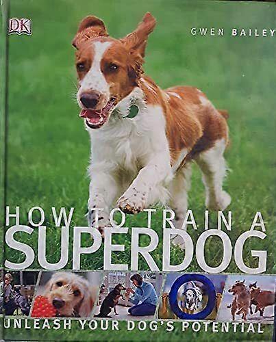 How to Train a Superdog by Gwen Bailey