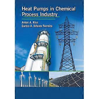 Heat Pumps In Chemical Process Industry - Anton A. Kiss