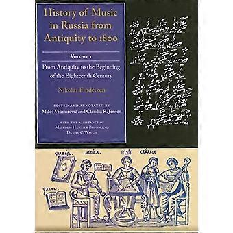 Geschiedenis van de muziek in Rusland uit de oudheid tot 1800: een leven in het nieuws: 1 (Russische muziek Studies)
