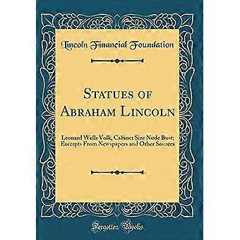 Abraham Lincolnin patsaat: Leonard Wells Volk, kabinetin kokoinen alastonrintakuva; Otteita sanomalehdistä ja muista lähteistä (klassinen uusintapainos)