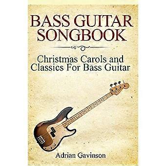 Bass Guitar Songbook: Weihnachtslieder und Klassiker für Bassgitarre
