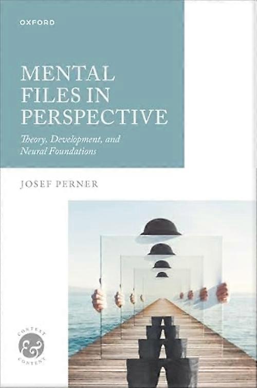 Mental Files in Perspective : Theory, Development, and Neural Foundations