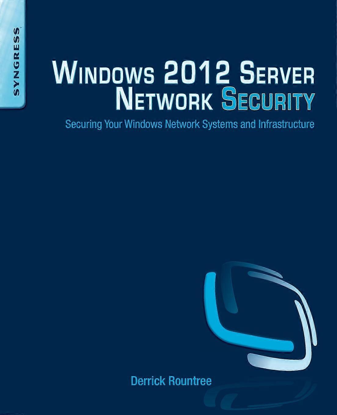 Windows 2012 Server Network Security Securing Your Windows Network Systems And I - Derrick Rountree - Paperback - en Book