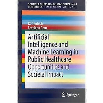 Artificial Intelligence And Machine Learning In Public Healthcare Opportunities - KC Santosh - Paperback - en Book