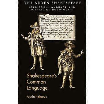 Shakespeare's Common Language - Alysia Kolentsis