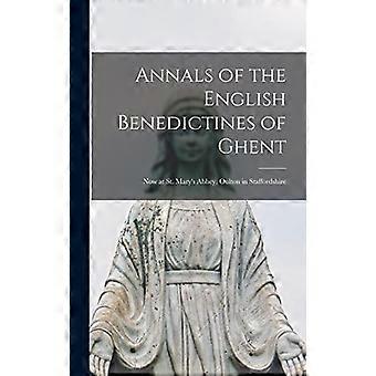 Annals Of The English Benedictines Of Ghent Now At St. Mary's Abbey Oulton In - Anonymous - Hardcover - en Book