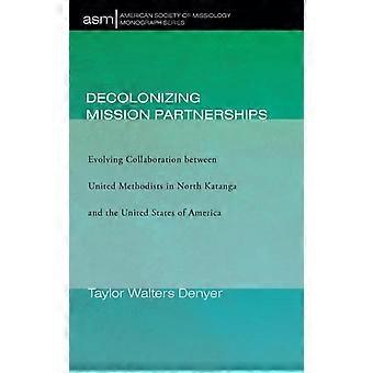 Descolonizando Parcerias Missionárias: Evoluindo a Colaboração entre Metodistas Unidos - Taylor Walters Denyer - Capa Dura - Livro em inglês