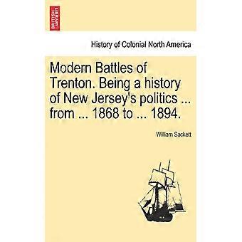 Modern Battles Of Trenton. Being A History Of New Jersey's Politics. From. 1 - William Sackett - Paperback - English Book - History