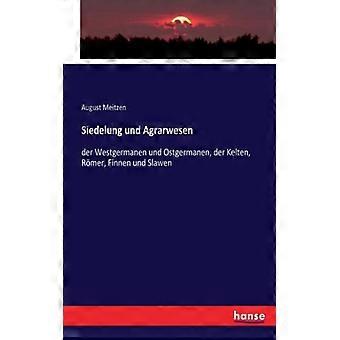 Siedelung Und Agrarwesender Westgermanen Und Ostgermanen Der Kelten Rmer - August Meitzen - Paperback - English Book - History