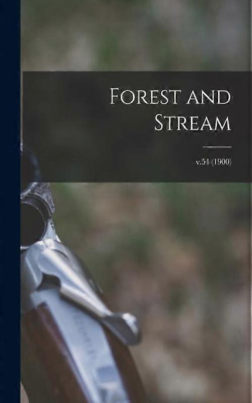 Forest And Stream V.54 1900
