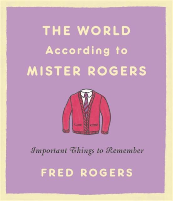 The World According To Mister Rogers Reissue by Fred Rogers Paperback Book