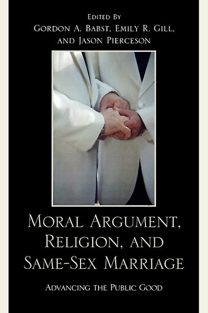 Moral Argument Religion And Samesex Marriage Paperback