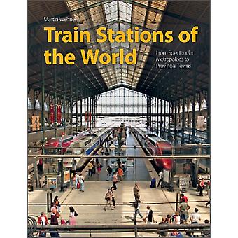 Train Stations Of The World - Martin Weltner