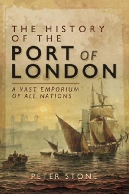 The History Of The Port Of London by Peter Stone Paperback Book